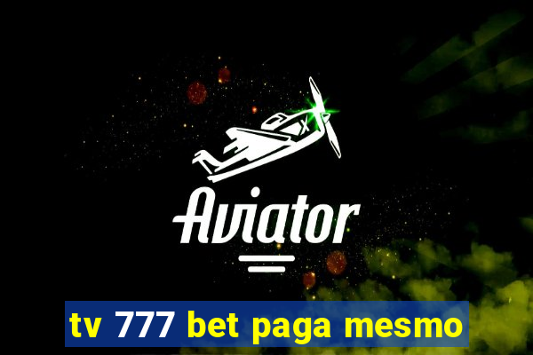 tv 777 bet paga mesmo